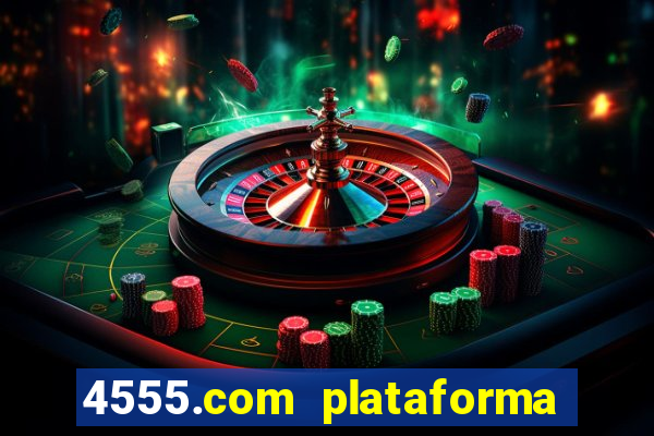 4555.com plataforma de jogos